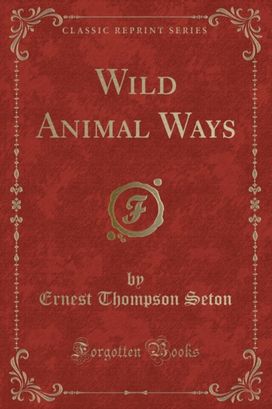 Wild Animal Ways (Classic Reprint)