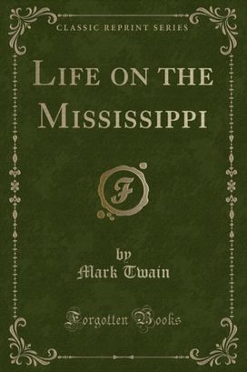 Life on the Mississippi (Classic Reprint) Life on the Mississippi (Classic Reprint)