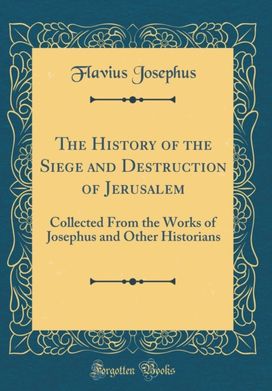 History of the Siege and Destruction of Jerusalem