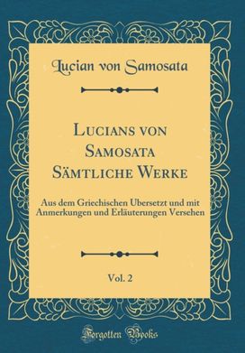 Lucians Von Samosata Samtliche Werke, Vol. 2 Lucians Von Samosata Samtliche Werke, Vol. 2
