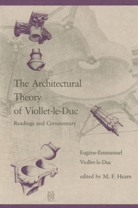 The Architectural Theory of Viollet-Le-Duc