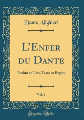 LEnfer du Dante, Vol. 1: Traduit en Vers, Texte en Regard (Classic Reprint)