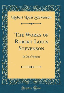Works of Robert Louis Stevenson: In One Volume (Classic Reprint)