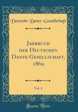 Jahrbuch der Deutschen Dante-Gesellschaft, 1869, Vol. 2 (Classic Reprint)