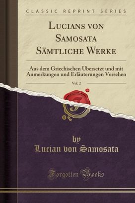 Lucians Von Samosata Samtliche Werke, Vol. 2 Lucians Von Samosata Samtliche Werke, Vol. 2