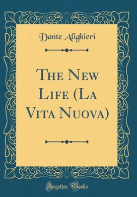 New Life (La Vita Nuova) (Classic Reprint)