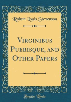 Virginibus Puerisque, and Other Papers (Classic Reprint)