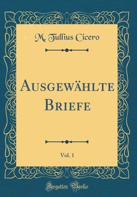 Ausgewahlte Briefe, Vol. 1 (Classic Reprint)