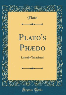 Plato's Phaedo: Literally Translated (Classic Reprint)
