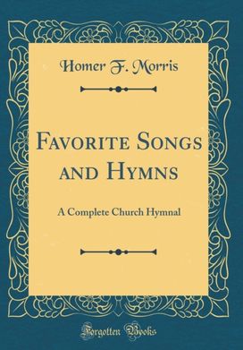 Favorite Songs and Hymns: A Complete Church Hymnal (Classic Reprint)