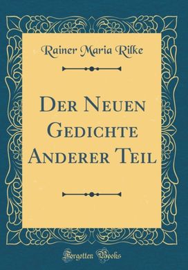 Der Neuen Gedichte Anderer Teil (Classic Reprint) Der Neuen Gedichte Anderer Teil (Classic Reprint)