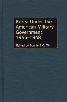 Korea Under the American Military Government, 1945-1948 Korea Under the American Military Government, 1945-1948