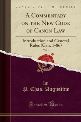 Commentary on the New Code of Canon Law, Vol. 1
