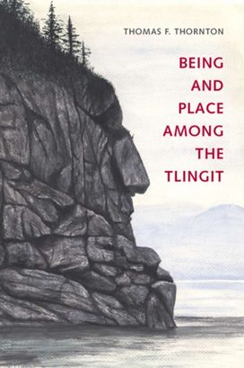 Being and Place Among the Tlingit Being and Place Among the Tlingit