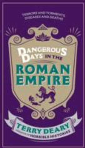 Dangerous Days in the Roman Empire Dangerous Days in the Roman Empire