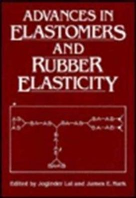 Advances in Elastomers and Rubber Elasticity Advances in Elastomers and Rubber Elasticity