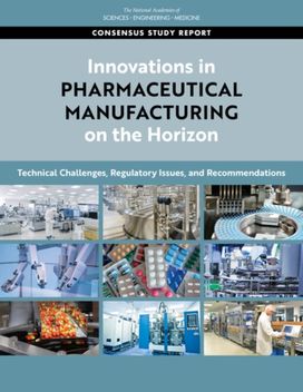 Innovations in Pharmaceutical Manufacturing on the Horizon Innovations in Pharmaceutical Manufacturing on the Horizon