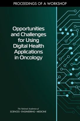 Opportunities and Challenges for Using Digital Health Applications in Oncology Opportunities and Challenges for Using Digital Health Applications in Oncology
