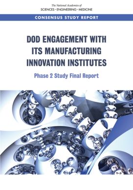 DoD Engagement with Its Manufacturing Innovation Institutes DoD Engagement with Its Manufacturing Innovation Institutes