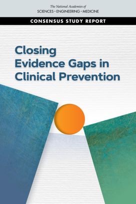 Closing Evidence Gaps in Clinical Prevention Closing Evidence Gaps in Clinical Prevention