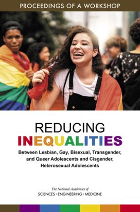 Reducing Inequalities Between Lesbian, Gay, Bisexual, Transgender, and Queer Adolescents and Cisgender, Heterosexual Adolescents Reducing Inequalities Between Lesbian, Gay, Bisexual, Transgender, and Queer Adolescents and Cisgender, Heterosexual Adolescents