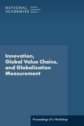 Innovation, Global Value Chains, and Globalization Measurement Innovation, Global Value Chains, and Globalization Measurement