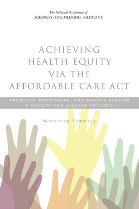 Achieving Health Equity via the Affordable Care Act Achieving Health Equity via the Affordable Care Act