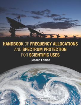 Handbook of Frequency Allocations and Spectrum Protection for Scientific Uses Handbook of Frequency Allocations and Spectrum Protection for Scientific Uses