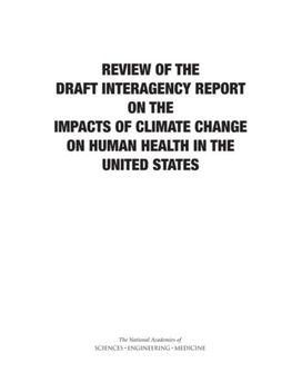 Review of the Draft Interagency Report on the Impacts of Climate Change on Human Health in the United States Review of the Draft Interagency Report on the Impacts of Climate Change on Human Health in the United States