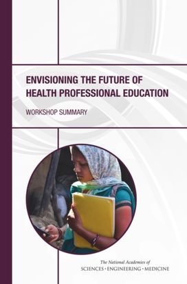Envisioning the Future of Health Professional Education Envisioning the Future of Health Professional Education