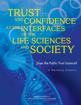 Trust and Confidence at the Interfaces of the Life Sciences and Society Trust and Confidence at the Interfaces of the Life Sciences and Society