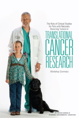 Role of Clinical Studies for Pets with Naturally Occurring Tumors in Translational Cancer Research Role of Clinical Studies for Pets with Naturally Occurring Tumors in Translational Cancer Research