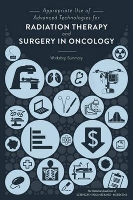 Appropriate Use of Advanced Technologies for Radiation Therapy and Surgery in Oncology Appropriate Use of Advanced Technologies for Radiation Therapy and Surgery in Oncology