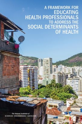 Framework for Educating Health Professionals to Address the Social Determinants of Health Framework for Educating Health Professionals to Address the Social Determinants of Health