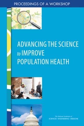 Advancing the Science to Improve Population Health Advancing the Science to Improve Population Health