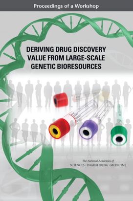 Deriving Drug Discovery Value from Large-Scale Genetic Bioresources Deriving Drug Discovery Value from Large-Scale Genetic Bioresources