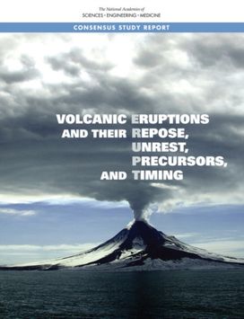 Volcanic Eruptions and Their Repose, Unrest, Precursors, and Timing Volcanic Eruptions and Their Repose, Unrest, Precursors, and Timing
