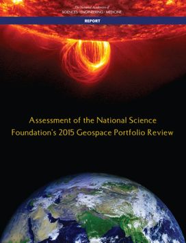 Assessment of the National Science Foundation's 2015 Geospace Portfolio Review Assessment of the National Science Foundation's 2015 Geospace Portfolio Review