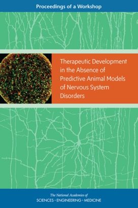 Therapeutic Development in the Absence of Predictive Animal Models of Nervous System Disorders Therapeutic Development in the Absence of Predictive Animal Models of Nervous System Disorders