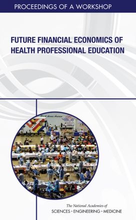 Future Financial Economics of Health Professional Education Future Financial Economics of Health Professional Education