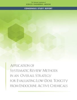 Application of Systematic Review Methods in an Overall Strategy for Evaluating Low-Dose Toxicity from Endocrine Active Chemicals Application of Systematic Review Methods in an Overall Strategy for Evaluating Low-Dose Toxicity from Endocrine Active Chemicals