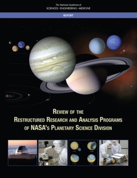 Review of the Restructured Research and Analysis Programs of NASA's Planetary Science Division Review of the Restructured Research and Analysis Programs of NASA's Planetary Science Division