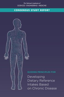 Guiding Principles for Developing Dietary Reference Intakes Based on Chronic Disease Guiding Principles for Developing Dietary Reference Intakes Based on Chronic Disease