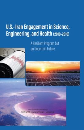 U.S.-Iran Engagement in Science, Engineering, and Health (2010-2016) U.S.-Iran Engagement in Science, Engineering, and Health (2010-2016)