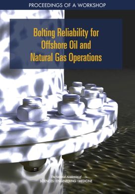 Bolting Reliability for Offshore Oil and Natural Gas Operations Bolting Reliability for Offshore Oil and Natural Gas Operations