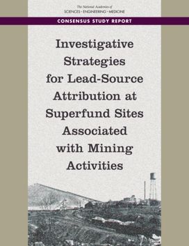 Investigative Strategies for Lead-Source Attribution at Superfund Sites Associated with Mining Activities Investigative Strategies for Lead-Source Attribution at Superfund Sites Associated with Mining Activities