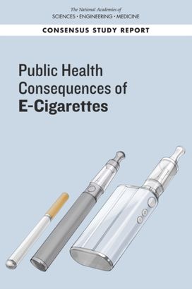 Public Health Consequences of E-Cigarettes Public Health Consequences of E-Cigarettes
