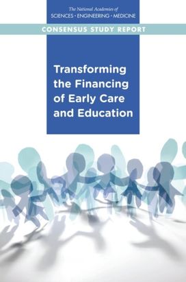 Transforming the Financing of Early Care and Education Transforming the Financing of Early Care and Education