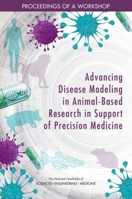 Advancing Disease Modeling in Animal-Based Research in Support of Precision Medicine Advancing Disease Modeling in Animal-Based Research in Support of Precision Medicine