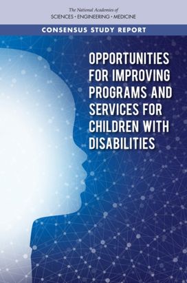Opportunities for Improving Programs and Services for Children with Disabilities Opportunities for Improving Programs and Services for Children with Disabilities